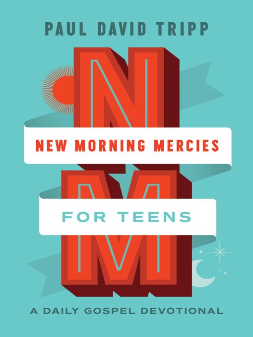 Title details for New Morning Mercies for Teens by Paul David Tripp - Wait list